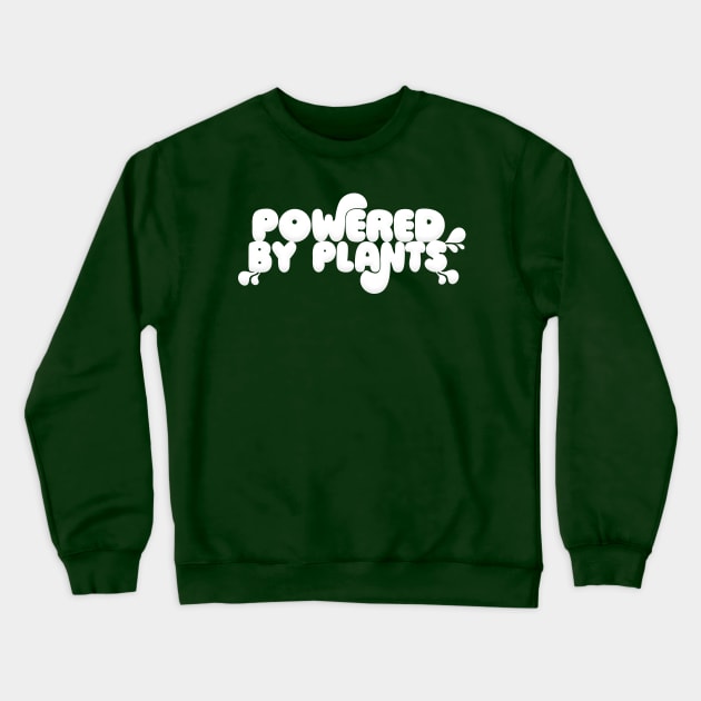 Powered By Plants - Awesome Vegan Lover Design Crewneck Sweatshirt by DankFutura